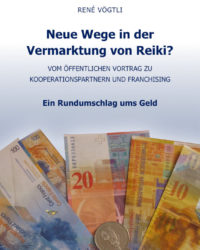 René Vögtli „Neue Wege in der Vermarktung von Reiki?“ Buchcover